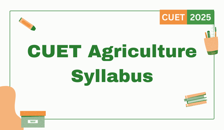 CUET Agriculture Syllabus 2025