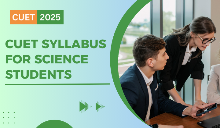 CUET 2025 Syllabus for Science Students